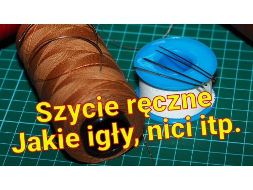 Wprowadzenie do ręcznego szycia - jakie igły do skóry, jakie nici do skóry naturalnej